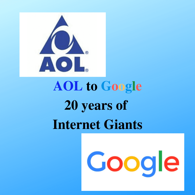 AOL to Google 20 years of Internet Giants